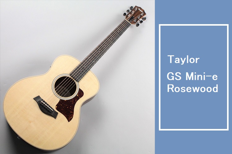 エレアコ】Taylor GS Mini-e Rosewood 入荷しました！｜島村楽器