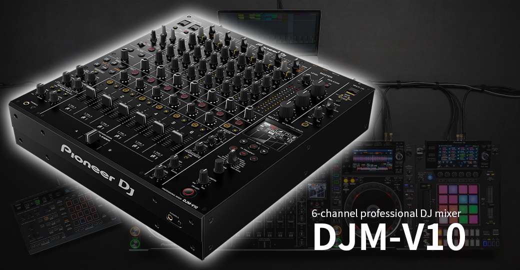 Pioneer DJのDJミキサー最上位モデル『DJM-V10』期間限定展示中 